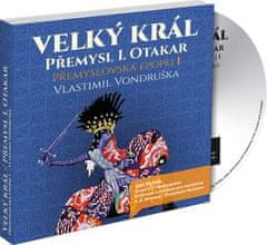 Vondruška Vlastimil: Přemyslovská epopej I. - Velký král Přemysl Otakar I. (3x CD)